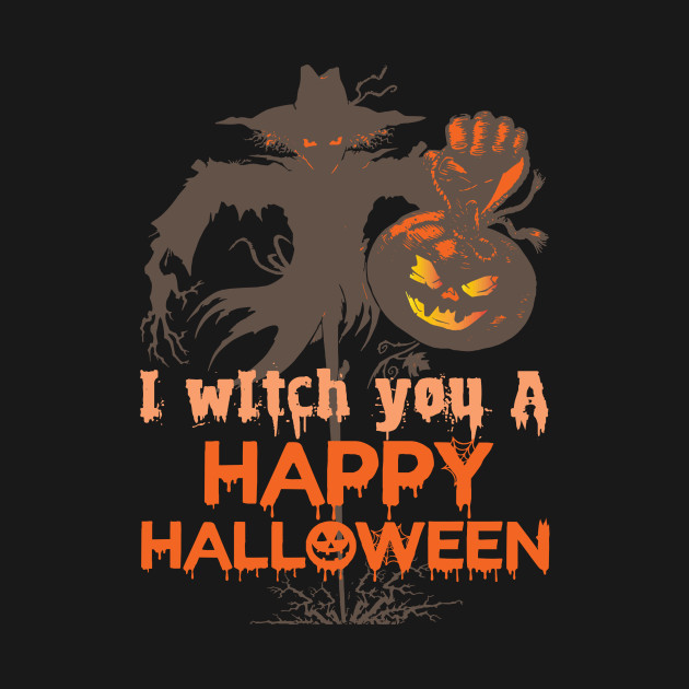I Witch You A Happy Halloween Funny
