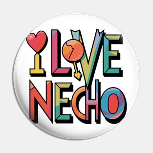 i love necho Pin