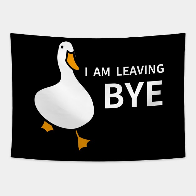 Duck Lover Gift: I'm Leaving! Bye! Tapestry by MoreThanThat