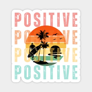 Be positive. Stay Positive Magnet
