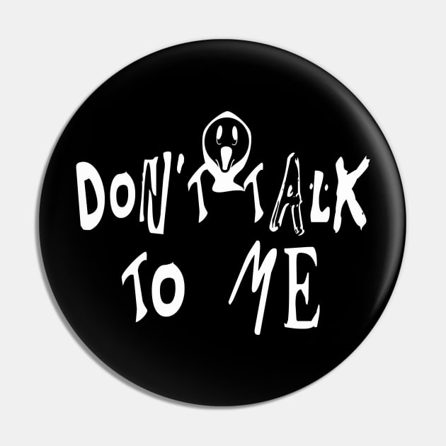 Don´t Talk to me. Pin by BC- One- Shop