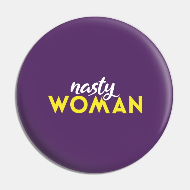 Nasty Woman Women Pin by helloMIM