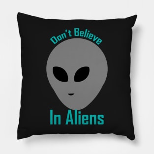 Don't believe in aliens Pillow