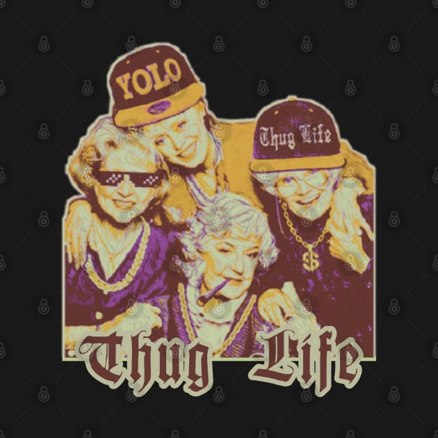 Golden Girls Thug Life Vintage Fan Art by Trendsdk