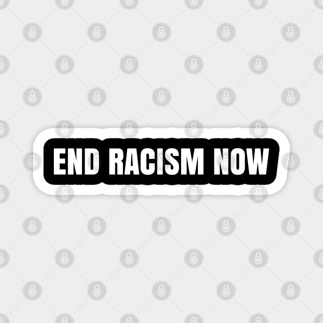 End Racism Now, Justice for George Floyd, Black Lives Matter, Protest Magnet by UrbanLifeApparel