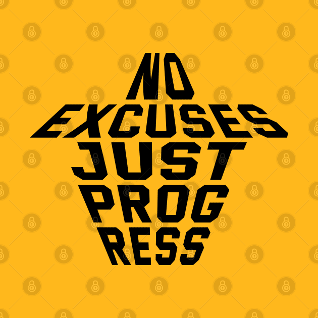 No Excuses Just Progress by Texevod