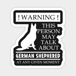 Warning Person Talks About German Shepherd Gift Magnet