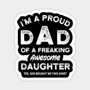 I'm a Proud Dad of a Freaking Awesome Daughter Magnet