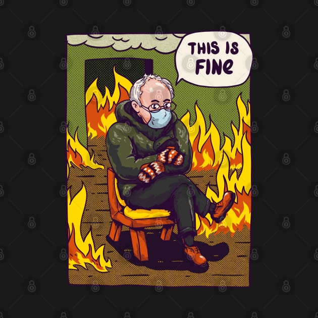 Bernie - This is Fine MEME by anycolordesigns