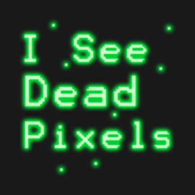 I See Dead Pixels by Gaspar Avila