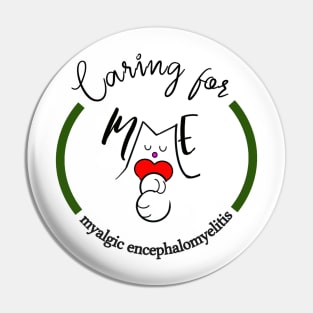 CARING FOR ME MYALGIC ENCEPHALOMYELITIS CFS CHRONIC ILLNESS AWARENESS FOREST GREEN Pin