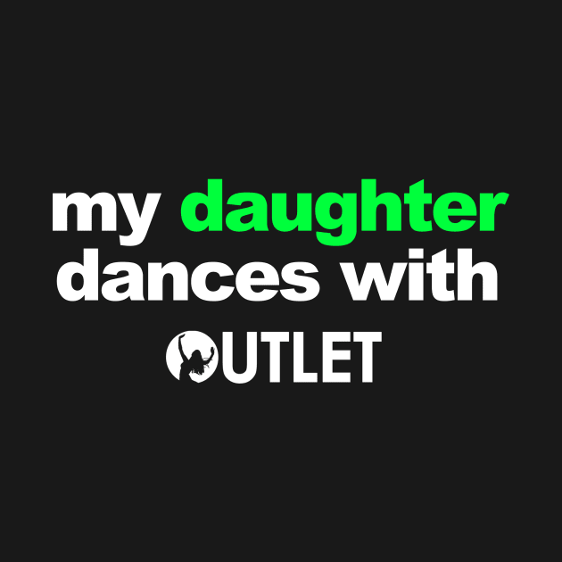 My Daughter Dances With Outlet by OutletDanceCo