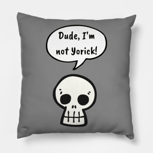 Dude, I'm Not Yorick! Pillow