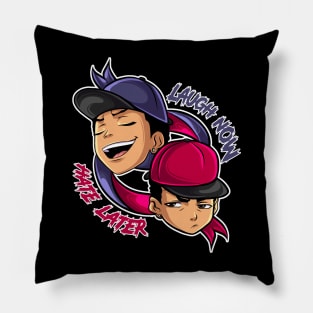 Laugh now hate later Pillow