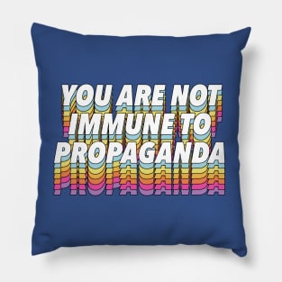 You Are Not Immune To Propaganda - Typographic Design Pillow