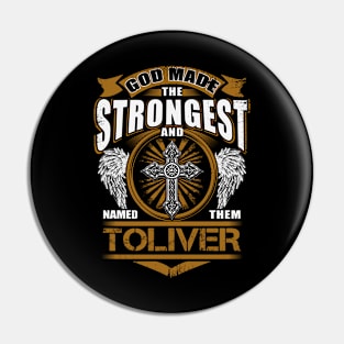 Toliver Name T Shirt - God Found Strongest And Named Them Toliver Gift Item Pin