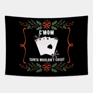 Cmom Santa Wouldn't Cheat Tapestry