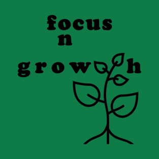 Focus on Growth, Stay Positive Energetically T-Shirt