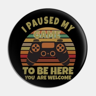 I paused my game to be here Pin