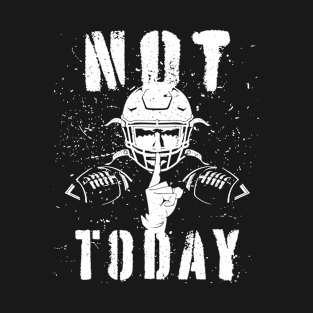 Not Today Football Player T-Shirt