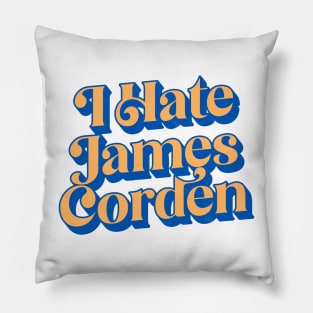 I Hate James Corden Pillow