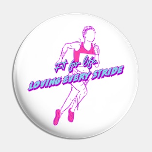 Fit for life, Loving Every Stride Pin