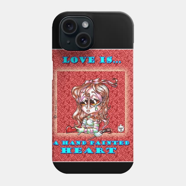 LOVE IS A HAND PAINTED HEART Phone Case by DHARRIS68