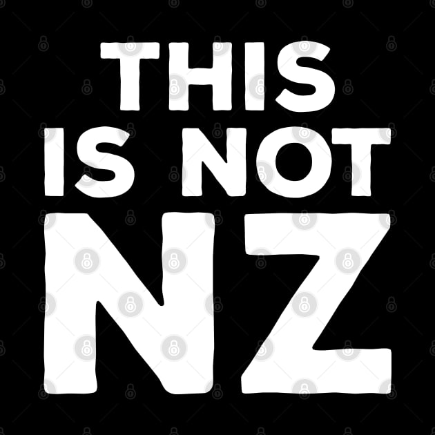 This is Not NZ by BadDesignCo