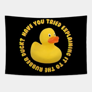 have you tried explaining it to the rubber duck Tapestry