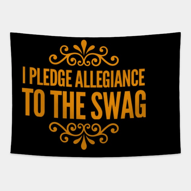 I PLEDGE ALLEGIANCE TO THE SWAG Tapestry by Stevie26