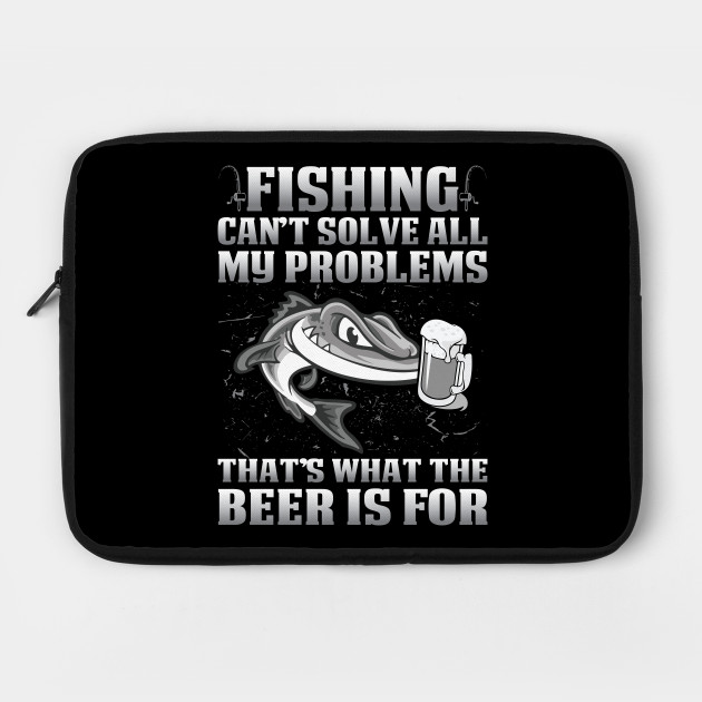 That's What The Beer Is For Fishing Shirts