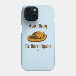 You must be born again funny design Phone Case