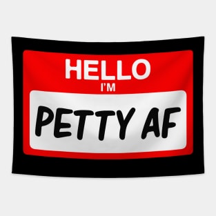 Hello I'm Petty AF Tapestry