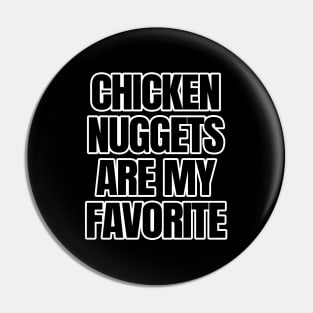 Chicken Nuggets Are My Favorite Pin