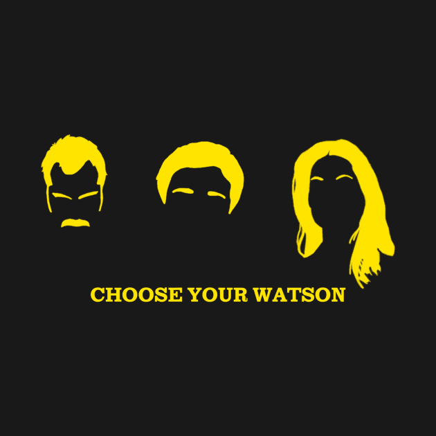 CHOOSE YOUR WATSON by ryanofinterest