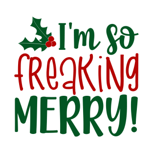 I'm So Freaking Merry T-Shirt