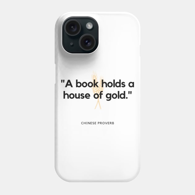 "A book holds a house of gold." - Chinese Proverb Inspirational Quote Phone Case by InspiraPrints