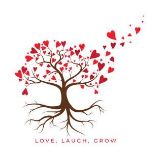 Love Laugh, Grow T-Shirt