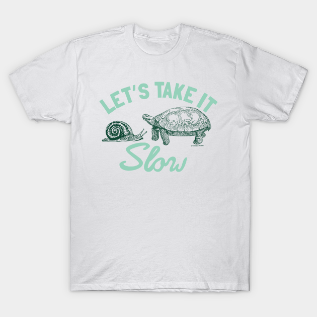 TAKE IT SLOW - Turtle - T-Shirt