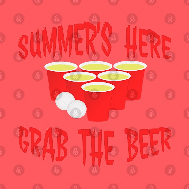 Summer's Here Grab The Beer Pong Design by Roly Poly Roundabout