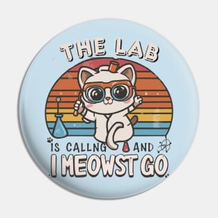 The Lab Is Calling and I Meowst Go Pin