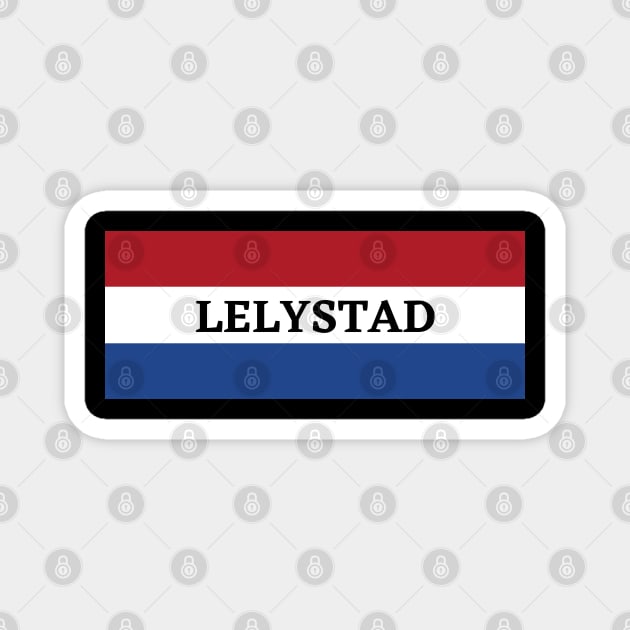 Lelystad in Netherlands Flag Magnet by aybe7elf