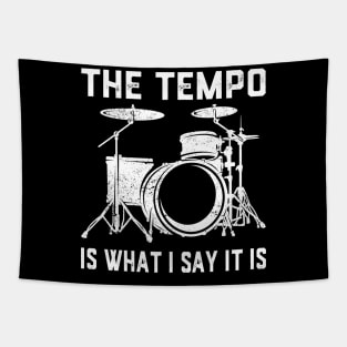 The Tempo Is What I Say It Is Drummer Drumming Lover Drum Tapestry