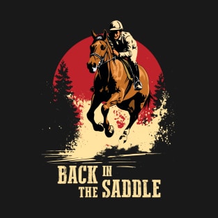 Back In The Saddle - Horse Racing Quote T-Shirt