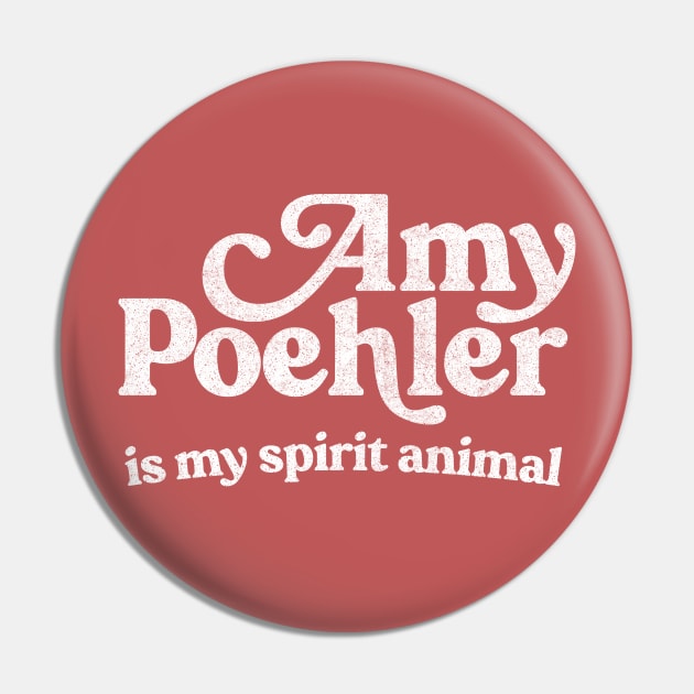 Amy Poehler Is My Spirit Animal Pin by DankFutura