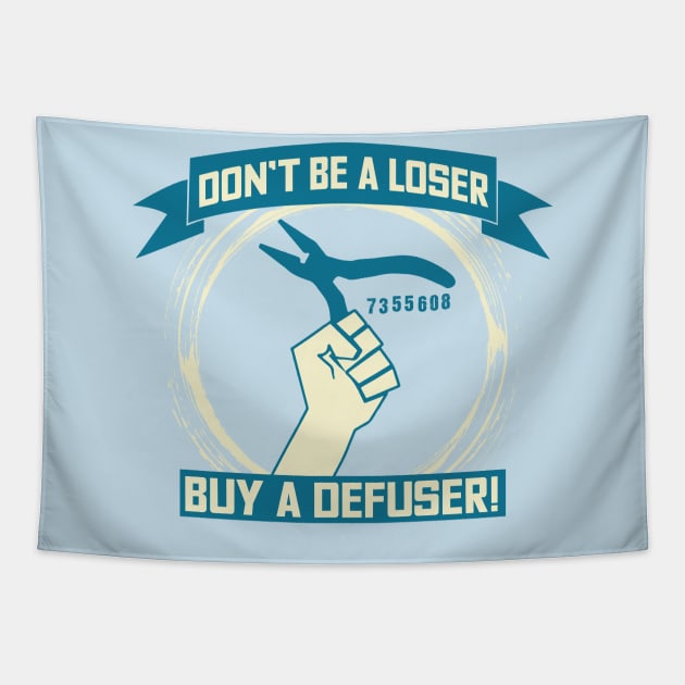 Don't Be A Loser Buy A Defuser T-shirt Tapestry by theodoros20