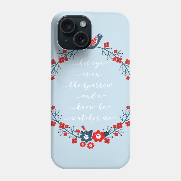 His Eye is on the Sparrow Phone Case by Aeriskate