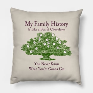 My Family History Is Like a Box of Chocolates Pillow