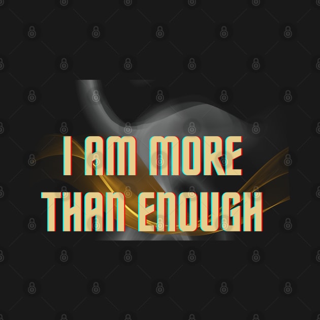 I am More Than Enough by mebcreations