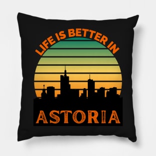 Life Is Better In Astoria - Astoria Skyline - Astoria Skyline City Travel & Adventure Lover Pillow